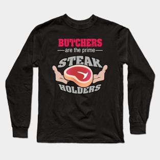 Butcher are the prime Steak Holders T shirt Long Sleeve T-Shirt